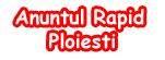 Anuntul Rapid Ploiesti - Anunturi Gratuite Anuntul Rapid Ploiesti - Anunturi Gratuite